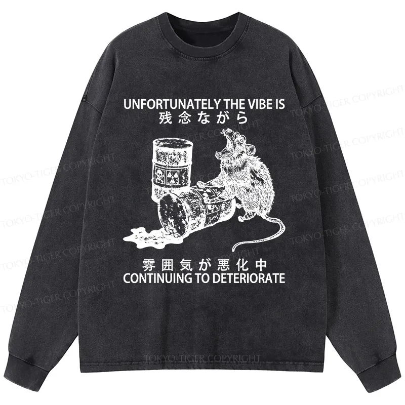 Tokyo-Tiger The Vibe Is Continuing To Deteriorate Washed Long Sleeve T-Shirt