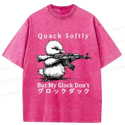 Tokyo-Tiger Quack Softly But My Glock Don't Washed T-Shirt