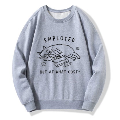 Tokyo-Tiger Employed But At What Cost Sweatshirt