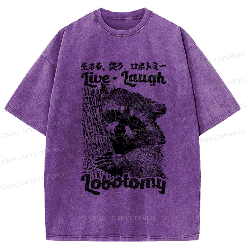 Tokyo-Tiger Funny Live Laugh Lobotomy Washed T-Shirt