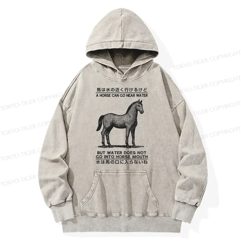 Tokyo-Tiger Funny Horse And Water Saying Washed Hoodie