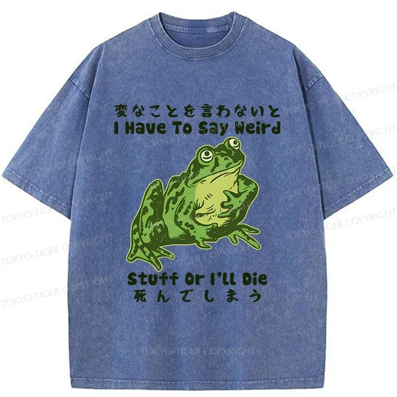 Tokyo-Tiger Frog Have To Say Weird Washed T-Shirt