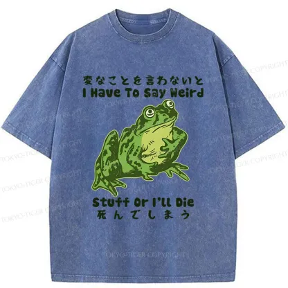 Tokyo-Tiger Frog Have To Say Weird Washed T-Shirt