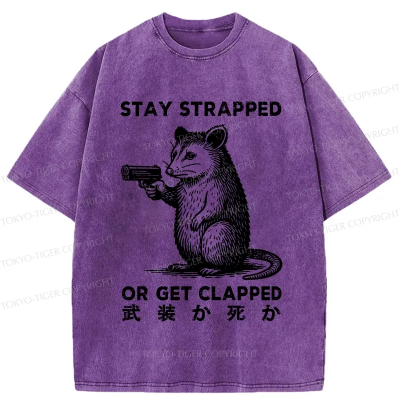 Tokyo-Tiger Stay Strapped Or Get Clapped Washed T-Shirt