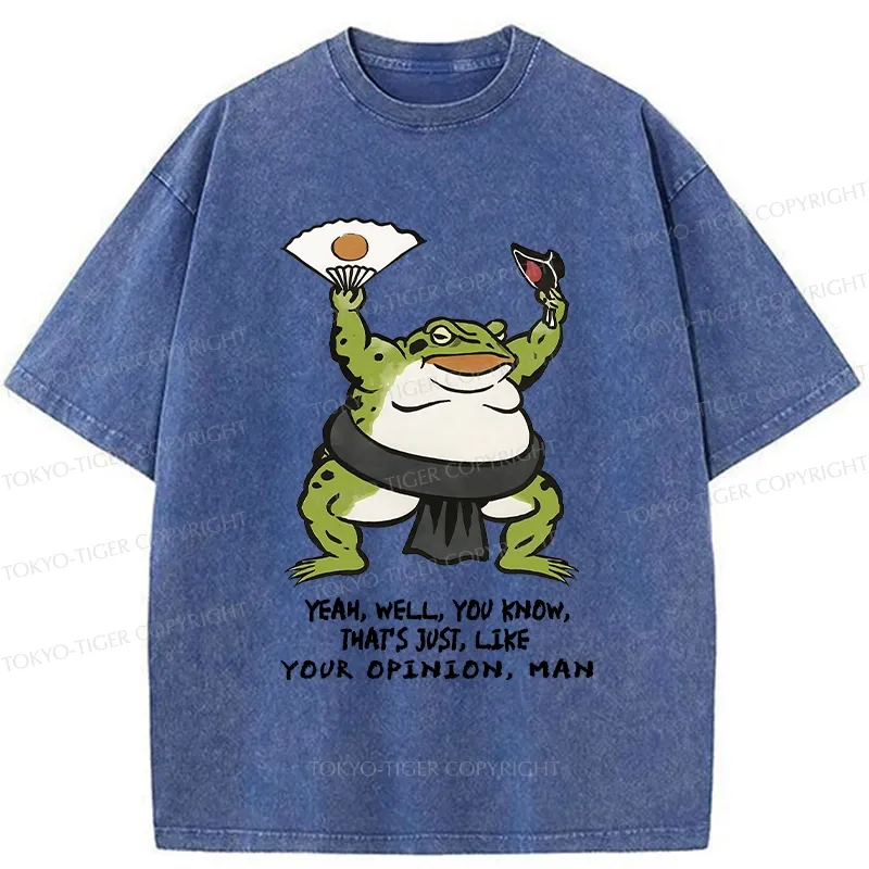 Tokyo-Tiger That's Just Like Your Opinion Funny Washed T-Shirt