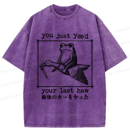 Tokyo-Tiger You Just Yee'd Your Last Haw Washed T-Shirt