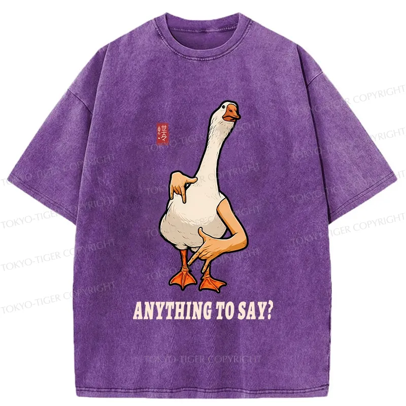 Tokyo-Tiger Funny Anything To Say Washed T-Shirt
