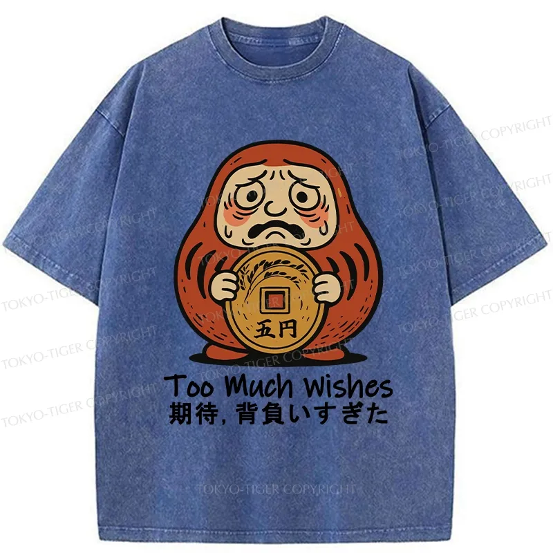 Tokyo-Tiger Funny Too Much Wishes Washed T-Shirt
