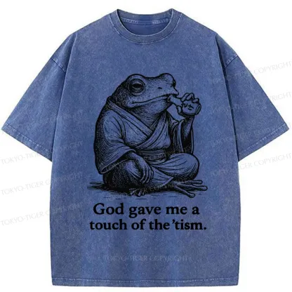 Tokyo-Tiger God Gave Me A Touch Of The 'tism Washed T-Shirt