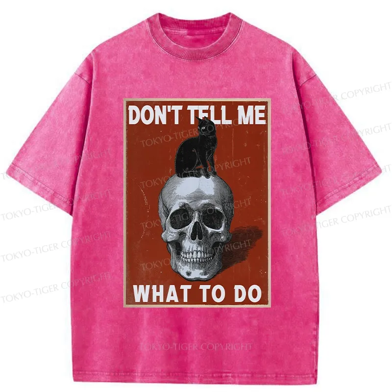 Tokyo-Tiger Don't Tell Me What To Do Washed T-Shirt