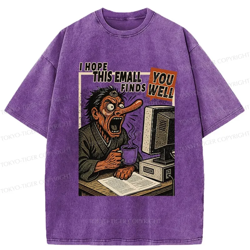 Tokyo-Tiger I Hope This Email Finds You Well Washed T-Shirt