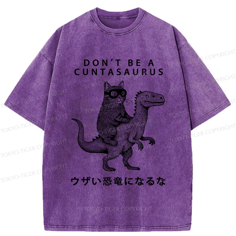 Tokyo-Tiger Don't Be A Cuntasaurus Washed T-Shirt