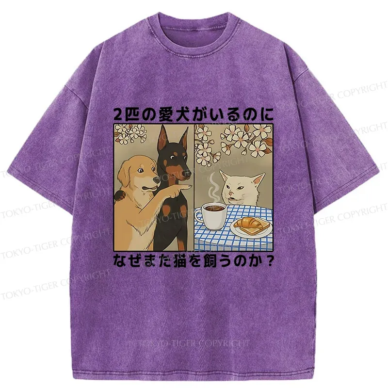 Tokyo-Tiger Why Get A Cat When You Already Have Two Dogs Washed T-Shirt