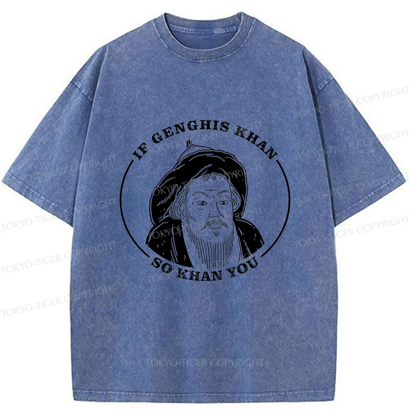 Tokyo-Tiger If Genghis Khan So Khan You Funny Washed T-Shirt