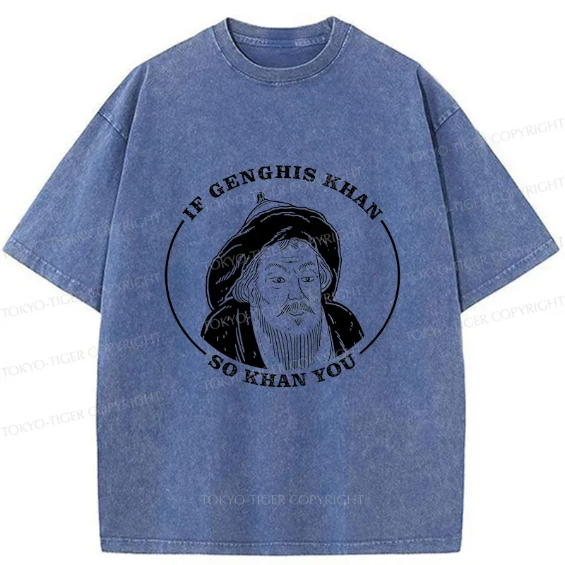 Tokyo-Tiger If Genghis Khan So Khan You Funny Washed T-Shirt