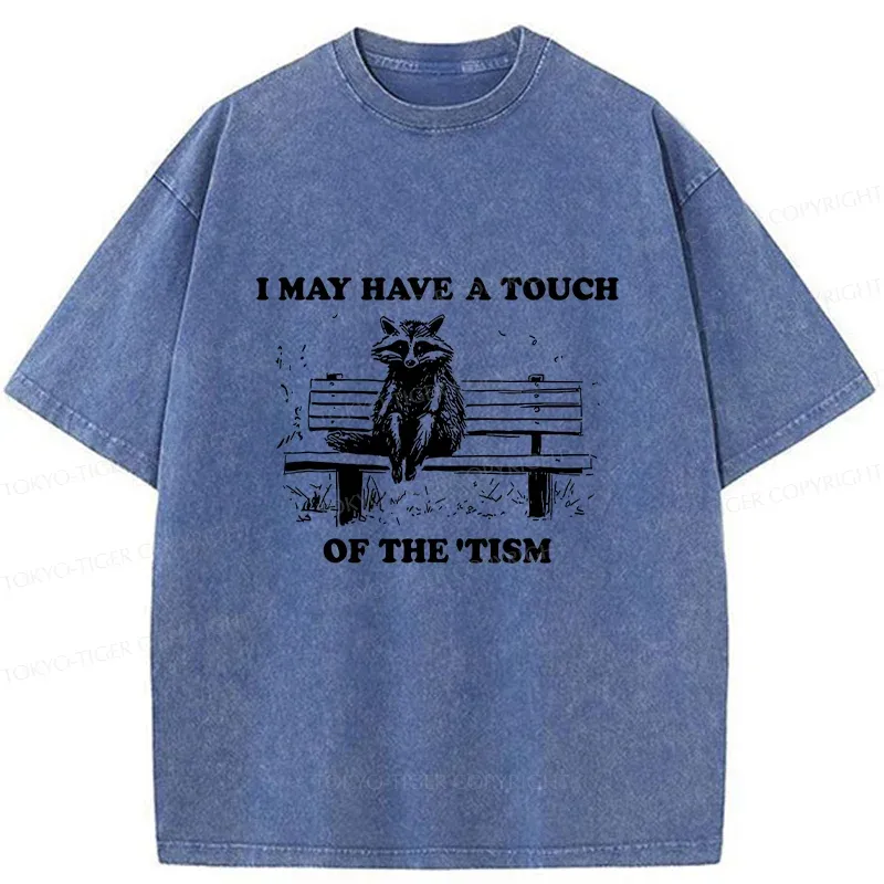 Tokyo-Tiger I May Have A Touch Of The Tism Washed T-Shirt