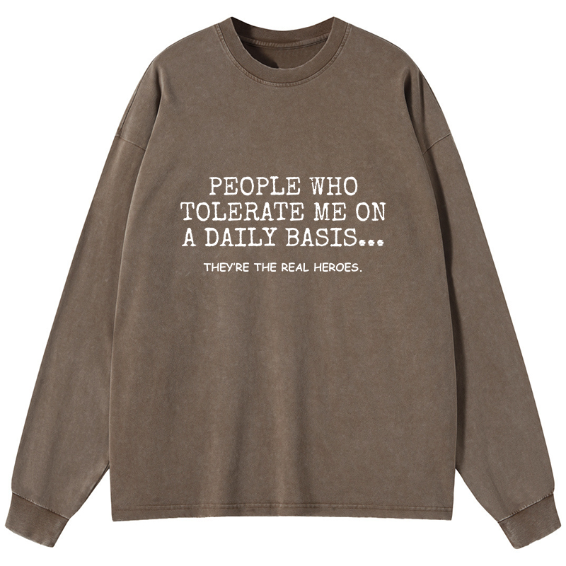 Tokyo-Tiger Anyone Who Puts Up With Me Is A Hero Washed Long Sleeve T-Shirt