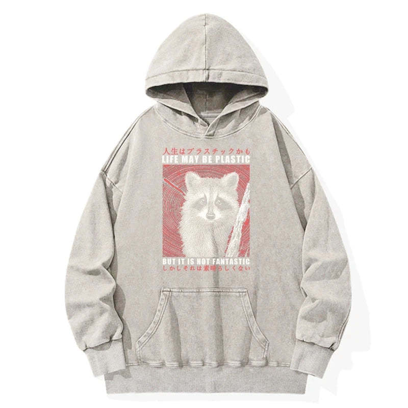 Tokyo-Tiger Life May Be Plastic But It Is Not Fantastic Washed Hoodie