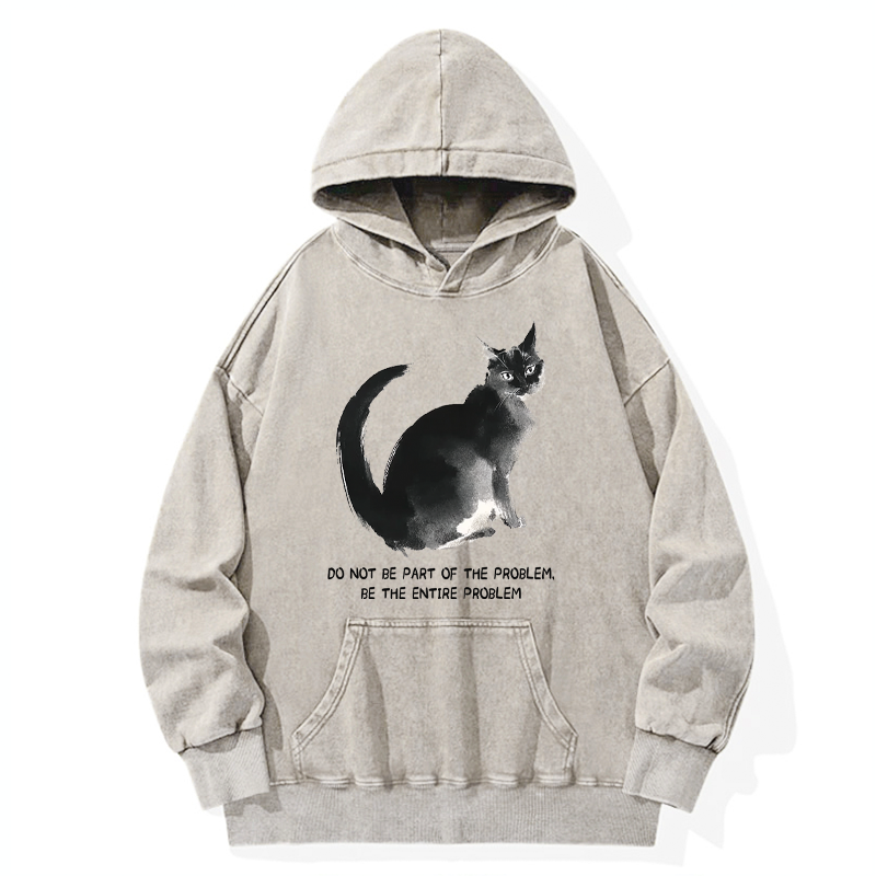 Tokyo-Tiger Funny Cat Be The Entire Problem Washed Hoodie