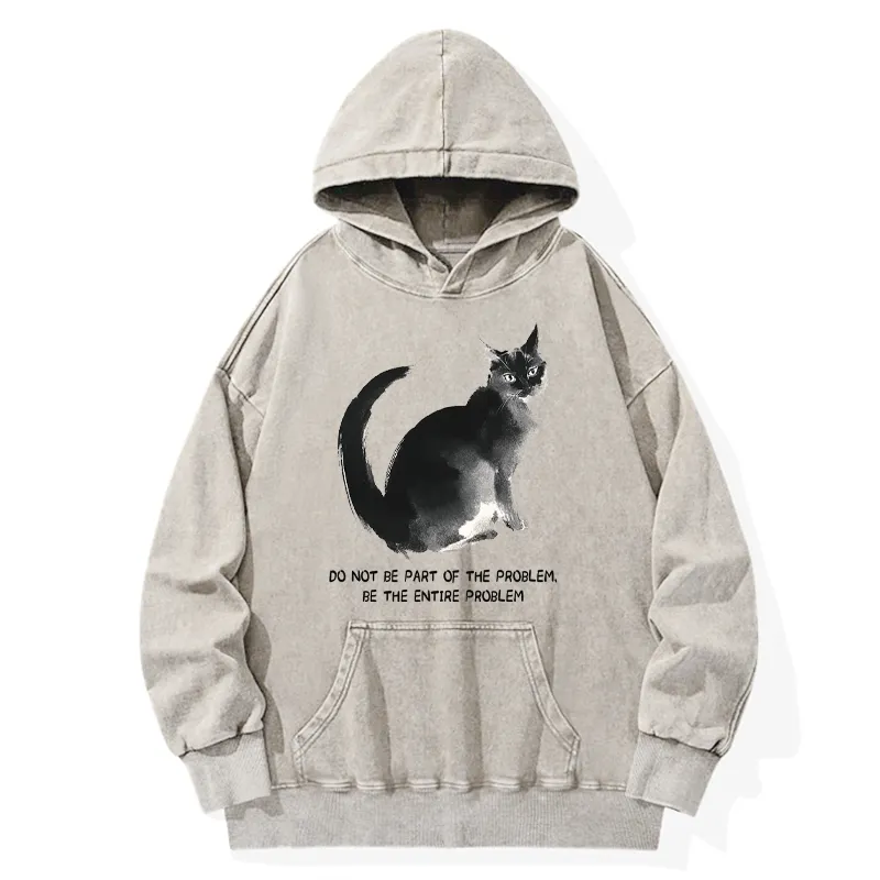 Tokyo-Tiger Funny Cat Be The Entire Problem Washed Hoodie