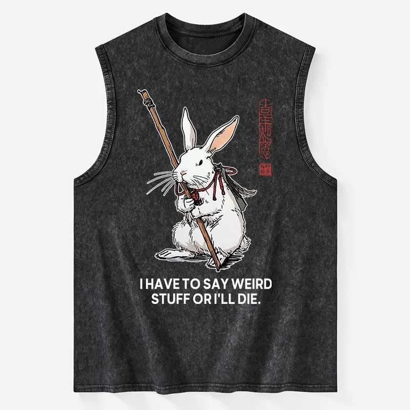 Tokyo-Tiger Rabbit Gotta Say Weird Stuff Or Die Washed Tank