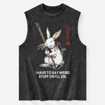 Tokyo-Tiger Rabbit Gotta Say Weird Stuff Or Die Washed Tank
