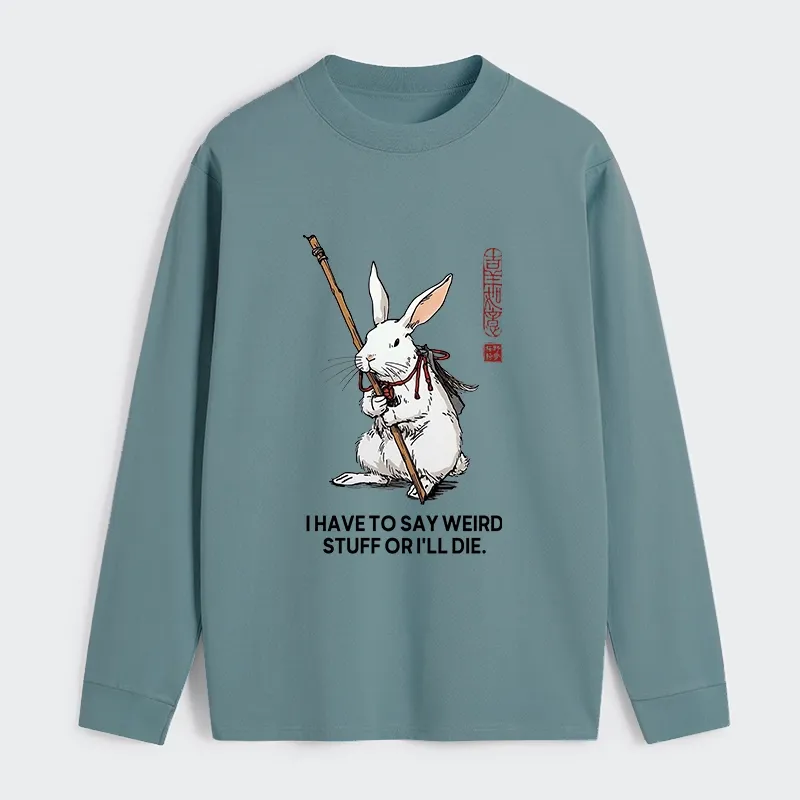 Tokyo-Tiger Rabbit Gotta Say Weird Stuff Or Die Classic Long Sleeve T-Shirt