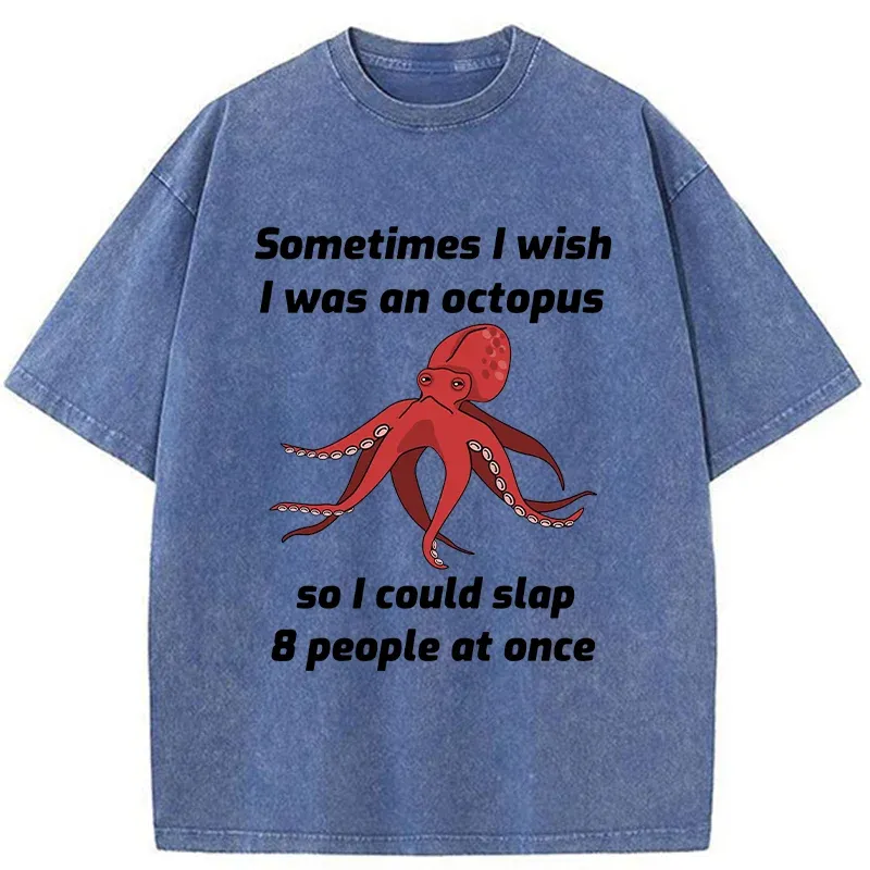 Tokyo-Tiger Sometimes l Wish I Was An Octopus Washed T-Shirt
