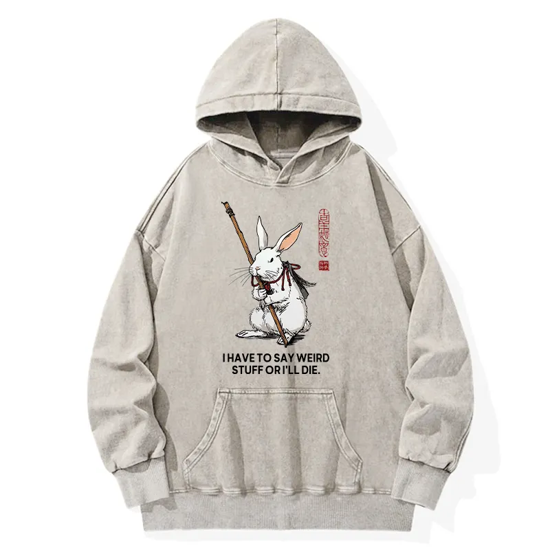 Tokyo-Tiger Rabbit Gotta Say Weird Stuff Or Die Washed Hoodie