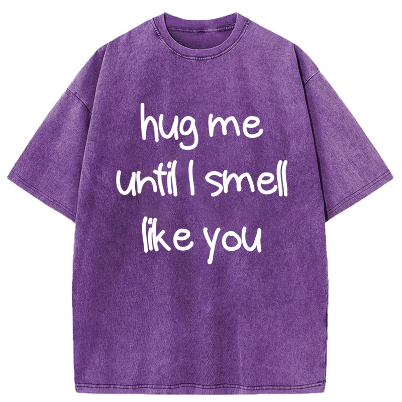 Tokyo-Tiger Hug Me Until I Smell Like You Washed T-Shirt