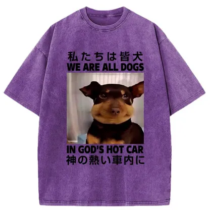 Tokyo-Tiger We Are All Dogs In God's Hot Car Washed T-Shirt