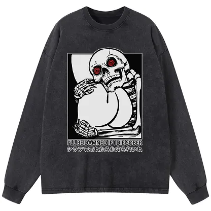 Tokyo-Tiger I'll Be Danned If I Die Sober Washed Long Sleeve T-Shirt