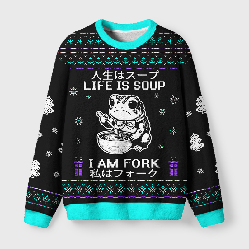 Tokyo-Tiger Funny Frog：Life Is Soup I Am Fork Fuzzy Christmas Ugly Sweatshirt