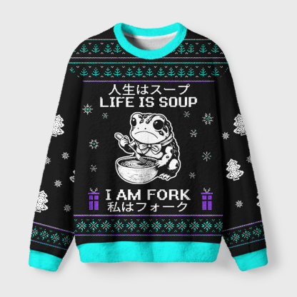 Tokyo-Tiger Funny Frog：Life Is Soup I Am Fork Fuzzy Christmas Ugly Sweatshirt