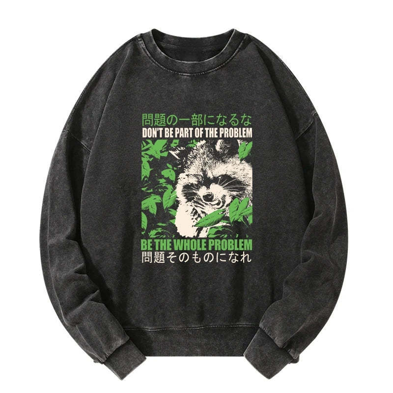 Tokyo-Tiger Don It Be Part Of The Problem Washed Sweatshirt Sale