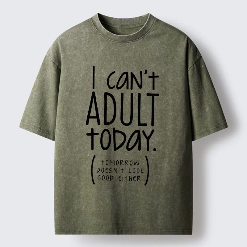 Tokyo-Tiger No Adulting Today Relatable Meme Washed T-Shirt