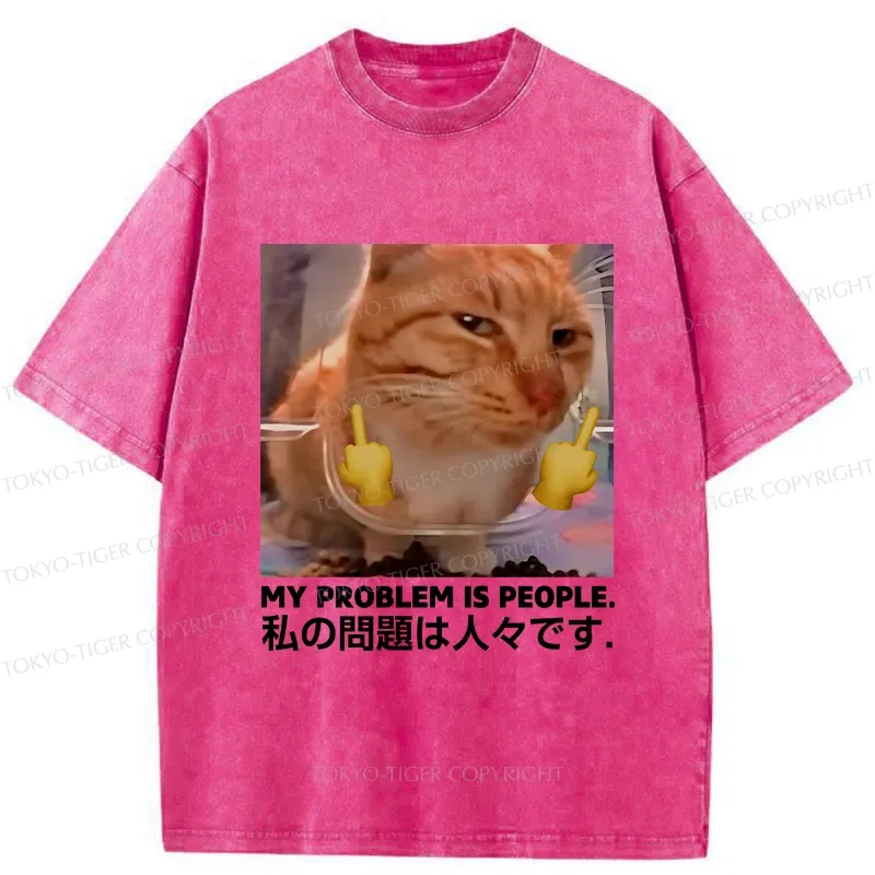 Tokyo-Tiger My Problem Is People Washed T-Shirt