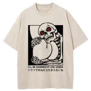 Image of Tokyo-Tiger I'll Be Danned If I Die Sober Washed T-Shirt