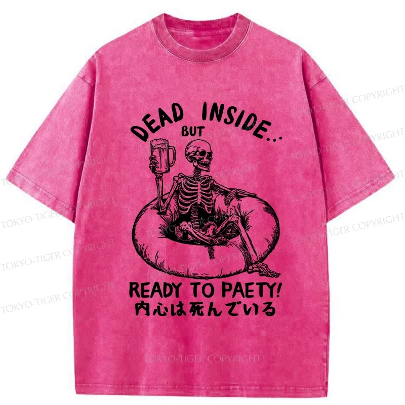 Tokyo-Tiger Dead Inside But Ready To Party Washed T-Shirt