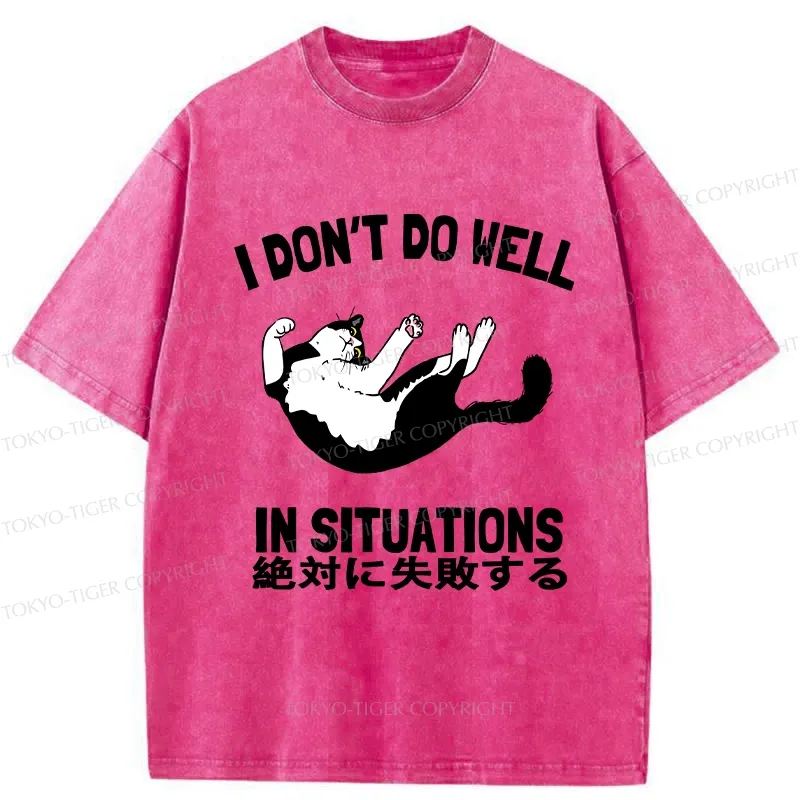 Tokyo-Tiger I Don't Do Well In Situations Washed T-Shirt Sale