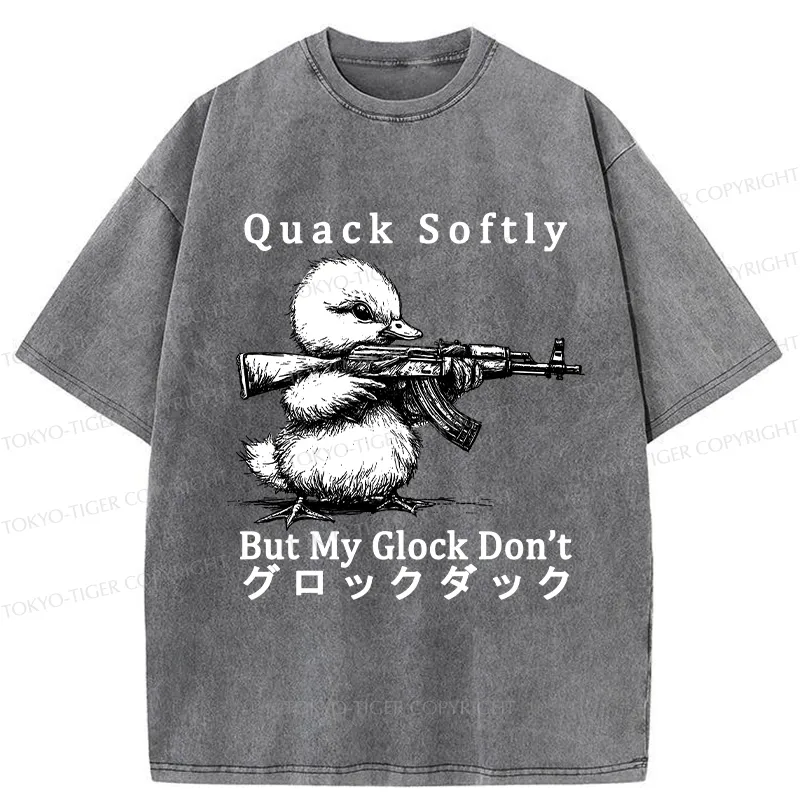 Tokyo-Tiger Quack Softly But My Glock Don't Washed T-Shirt