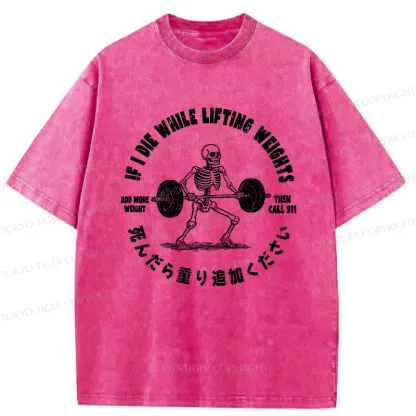 Tokyo-Tiger If I Die While Lifting Funny Washed T-Shirt