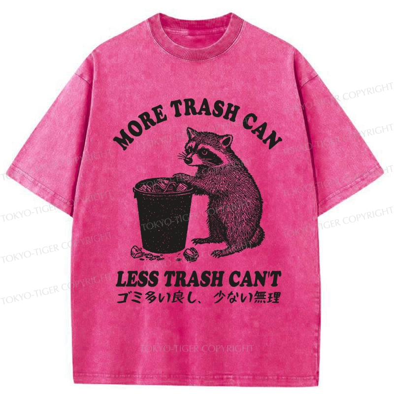 Tokyo-Tiger More Trash Can Less Trash Can't Washed T-Shirt