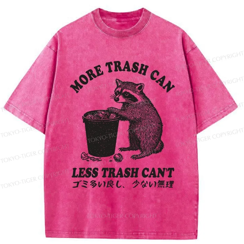 Tokyo-Tiger More Trash Can Less Trash Can't Washed T-Shirt