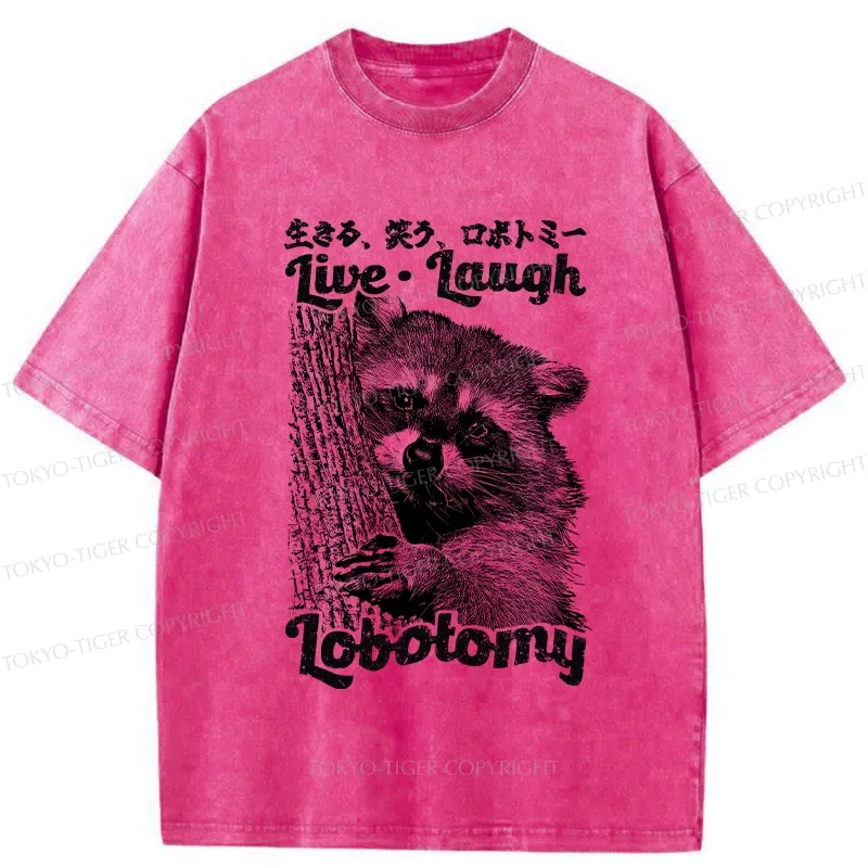 Tokyo-Tiger Funny Live Laugh Lobotomy Washed T-Shirt