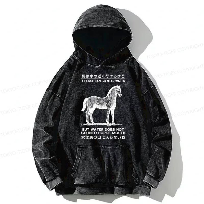Tokyo-Tiger Funny Horse And Water Saying Washed Hoodie