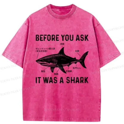 Tokyo-Tiger Before You Ask It Was A Shark Washed T-Shirt