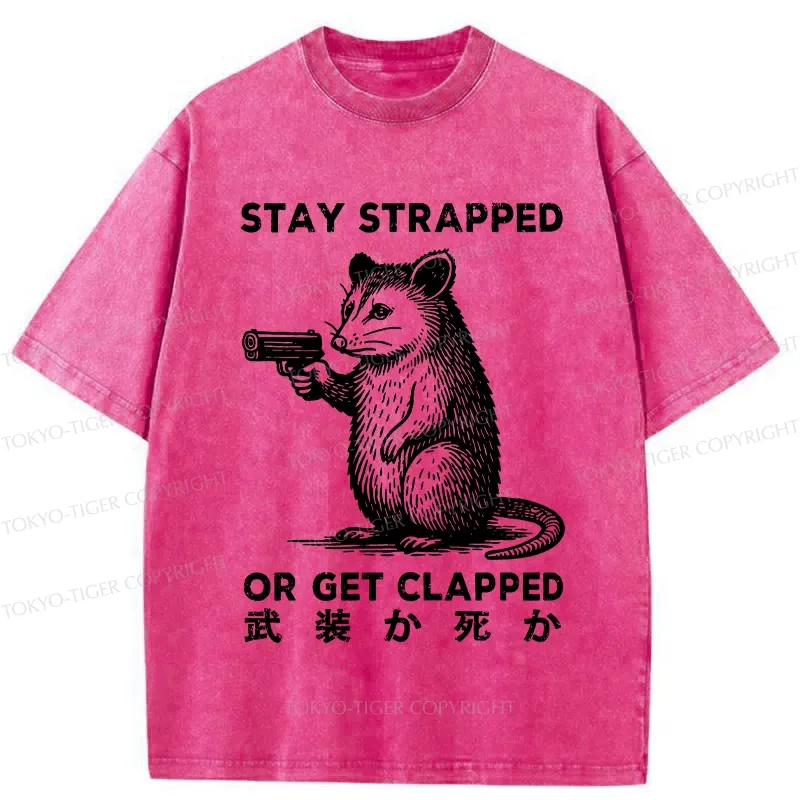 Tokyo-Tiger Stay Strapped Or Get Clapped Washed T-Shirt