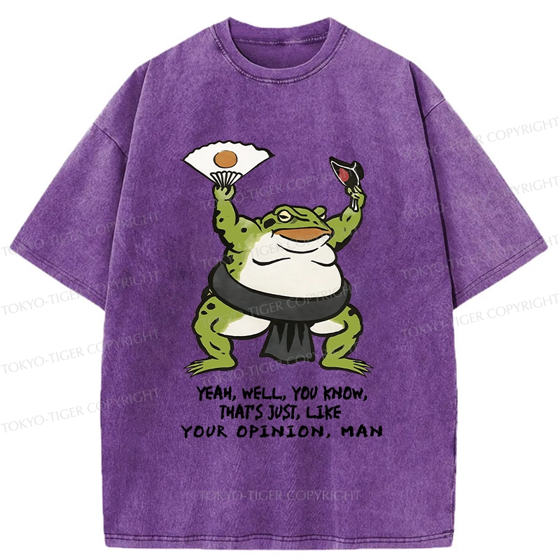 Tokyo-Tiger That's Just Like Your Opinion Funny Washed T-Shirt