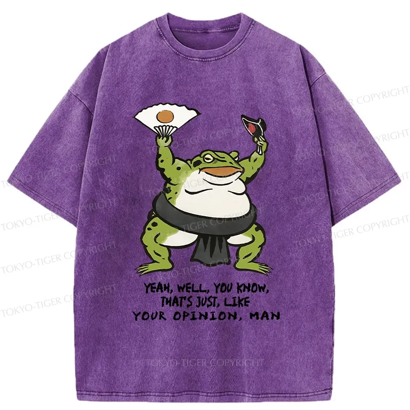 Tokyo-Tiger That's Just Like Your Opinion Funny Washed T-Shirt